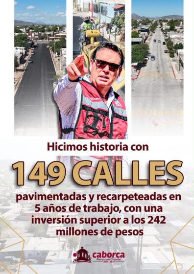 Hacen historia en Caborca con el programa más grande de pavimentación y recarpeteo.